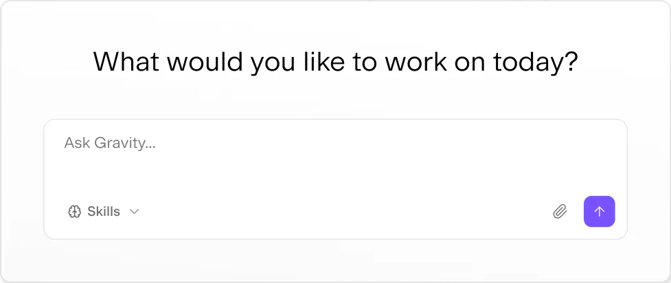 Gravity Agent prompt asking what you would like to work on today
